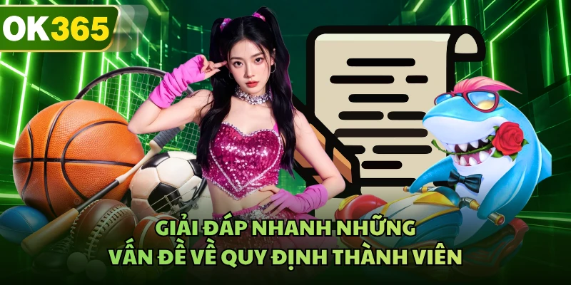 Giải đáp nhanh những vấn đề về quy định thành viên