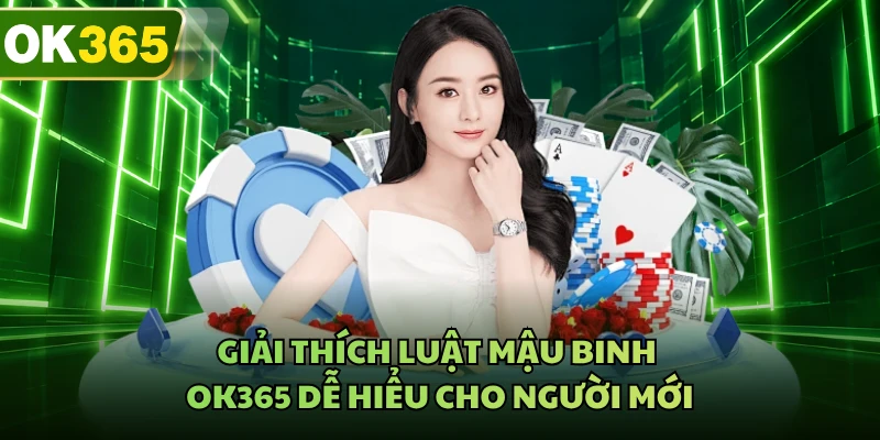 Giải thích luật Mậu Binh OK365 dễ hiểu cho người mới 