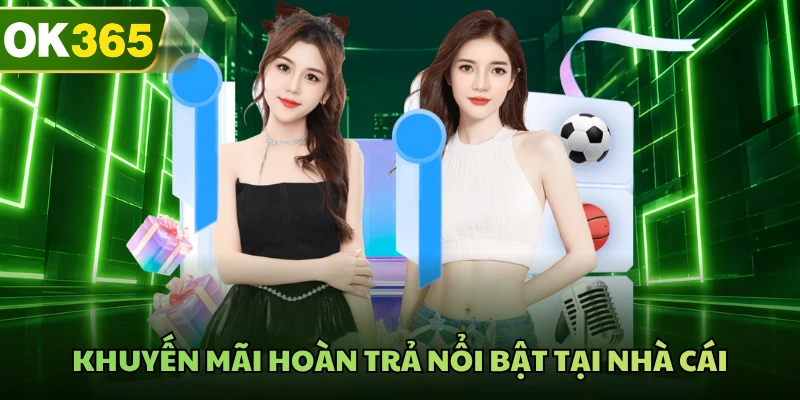 Khuyến mãi hoàn trả nổi bật tại nhà cái