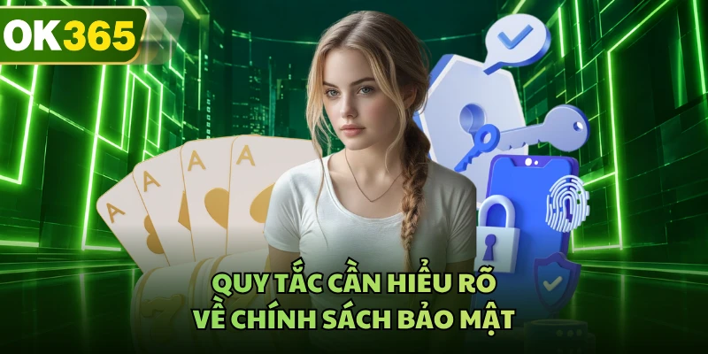 Quy tắc cần hiểu rõ về chính sách bảo mật